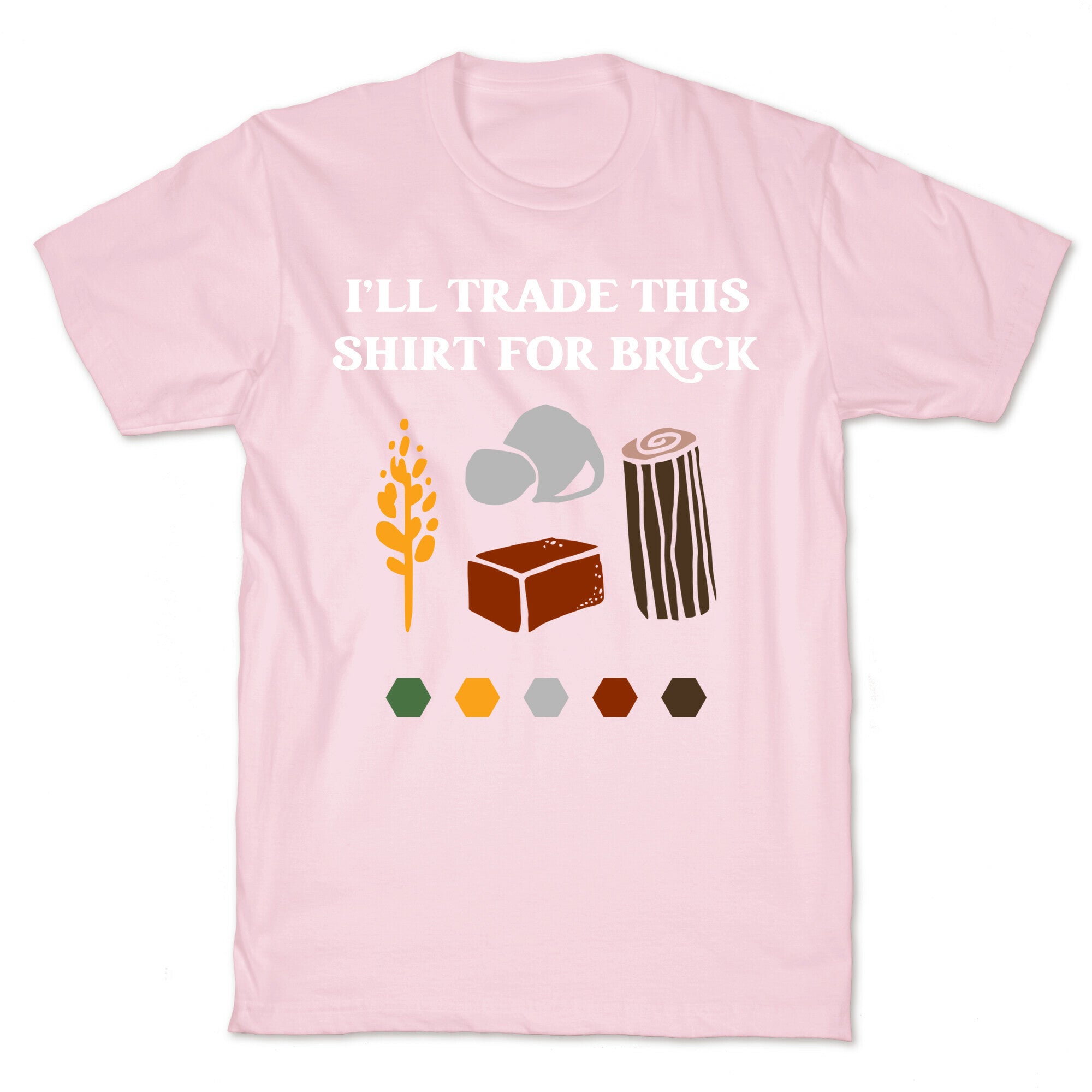 I'll Trade This Shirt For Brick T-Shirt